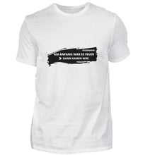 Lade das Bild in den Galerie-Viewer, War es Feuer - T-Shirt