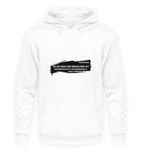 Lade das Bild in den Galerie-Viewer, Was wir brauchen - Hoodie