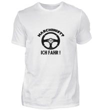 Lade das Bild in den Galerie-Viewer, Maschinist? - T-Shirt