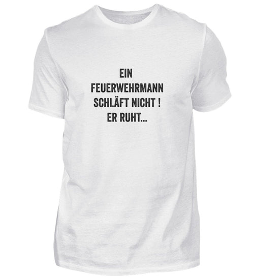 Ein Feuerwehrmann schläft nicht - T-Shirt