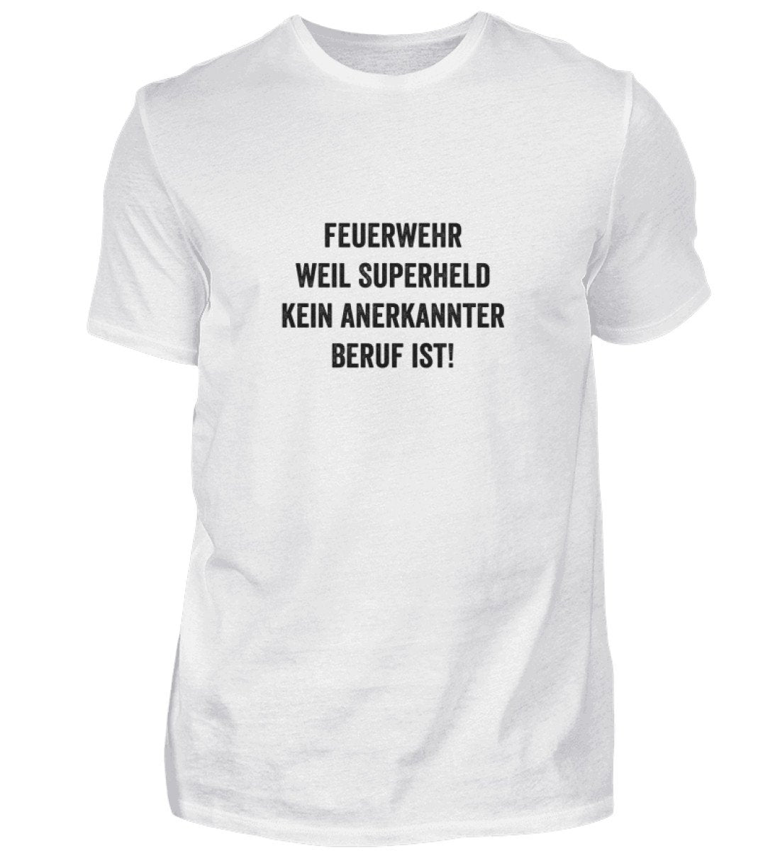 Feuerwehr - weil Superheld kein anerkannter Beruf ist  - T-Shirt