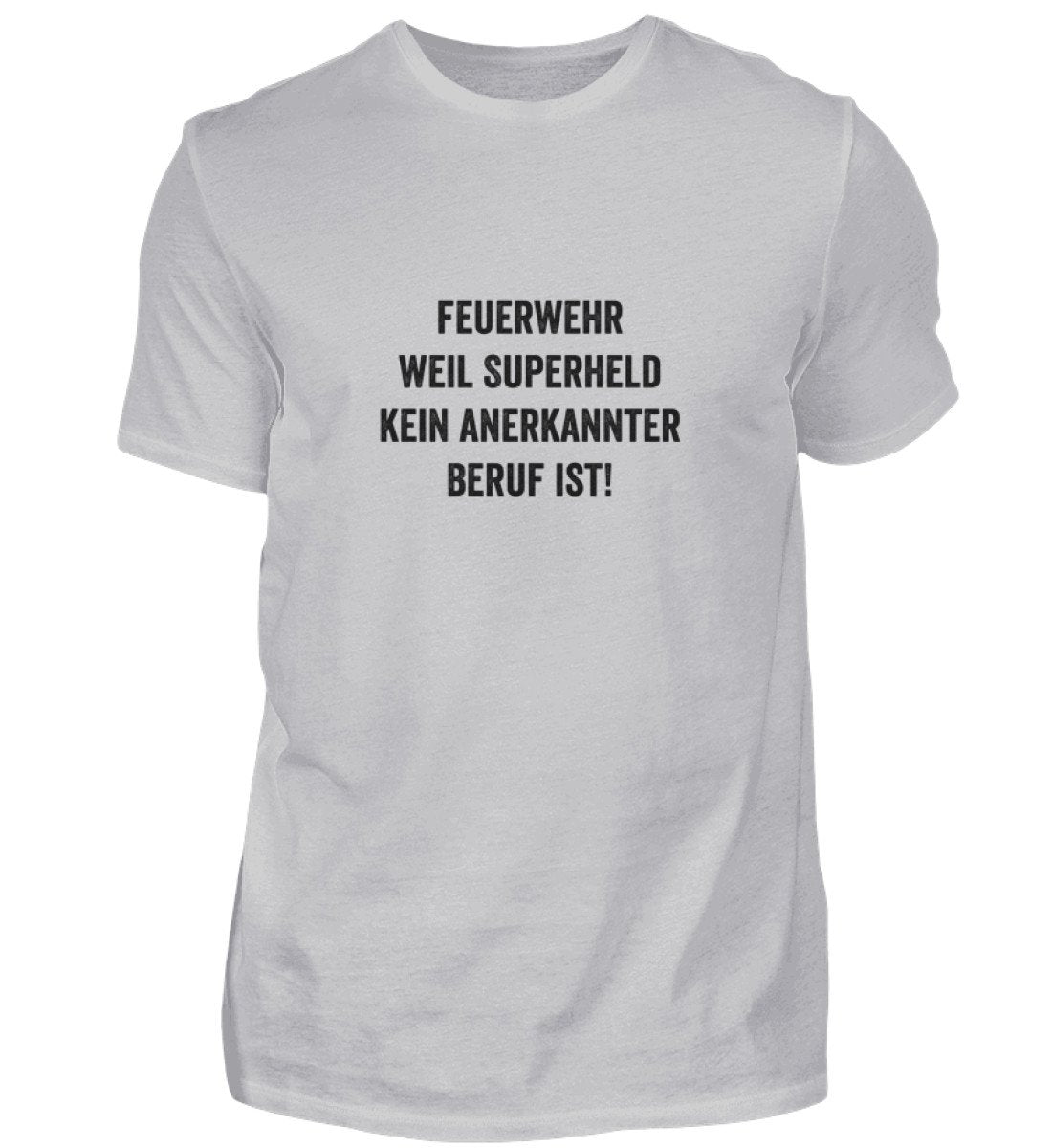 Feuerwehr - weil Superheld kein anerkannter Beruf ist  - T-Shirt