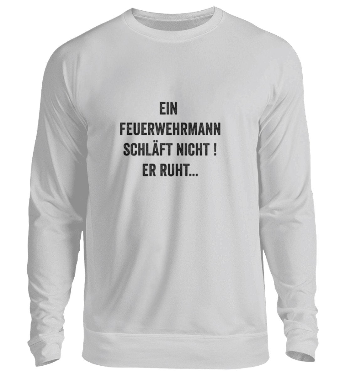 Ein Feuerwehrmann schläft nicht - Sweatshirt