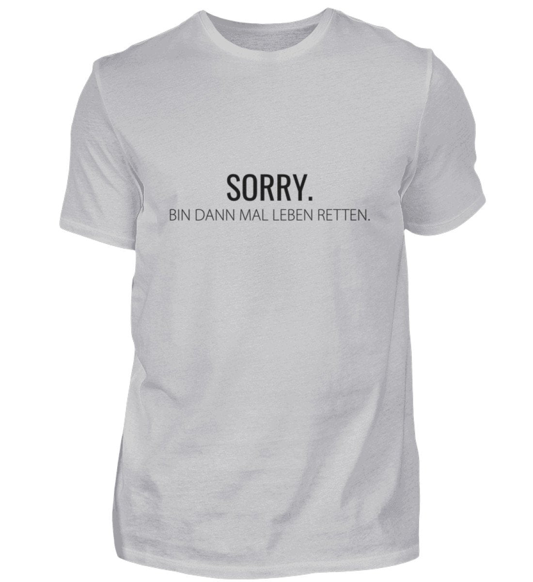 Sorry - bin dann mal Leben retten - T-Shirt