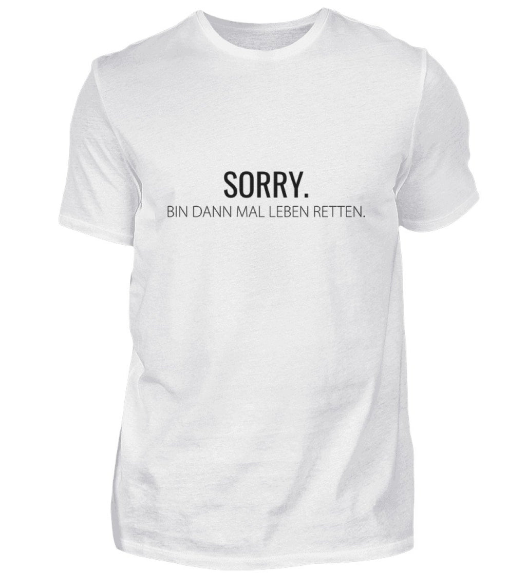 Sorry - bin dann mal Leben retten - T-Shirt ANGEBOT