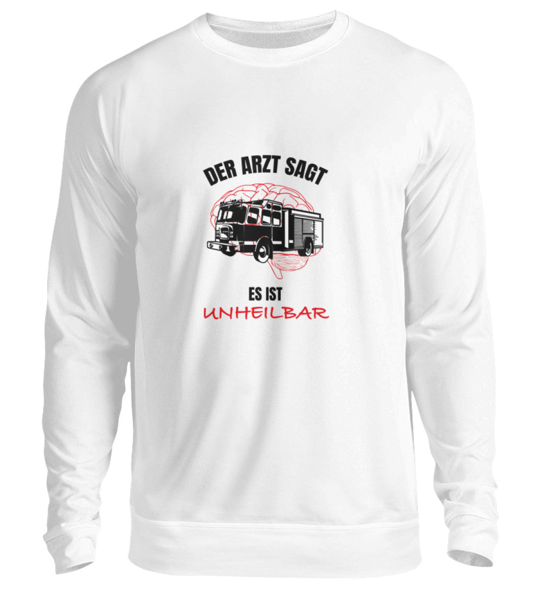 Es ist unheilbar - Sweatshirt